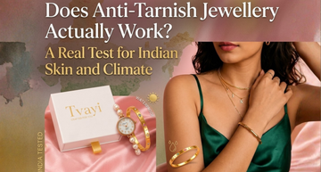 Does Anti-Tarnish Jewellery Actually Work? A Real Test for Indian Skin and Climate