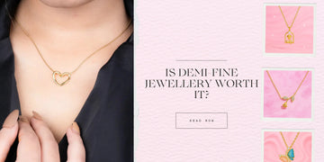 Is Demi-Fine Jewellery Worth It? A Complete Guide for Everyday Tvayi