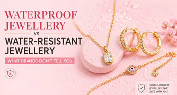 Waterproof Jewellery versus Water-Resistant Jewellery: What You Need to Know Tvayi