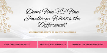 Which Jewellery Is Best for Women – Demi-Fine Jewellery or Fine Jewellery? Tvayi